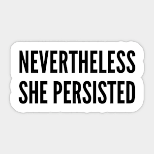 Nevertheless She Persisted Sticker